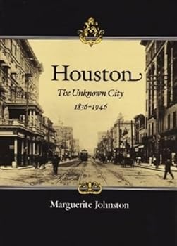 Hardcover Houston: The Unknown City, 1836-1946 Book