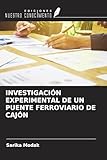  INVESTIGACIÓN EXPERIMENTAL DE UN PUENTE FERROVIARIO DE CAJÓN