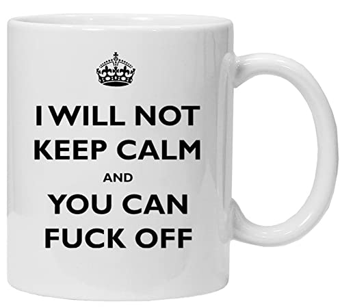 Acen Tasse à thé en céramique avec inscription « I Will not Keep Calm and You can Fuck off » Blanc 9 x 9 x 9 cm