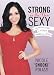 Strong Is the New Sexy: My Kickass Story on Getting My “Formula for Fierce”