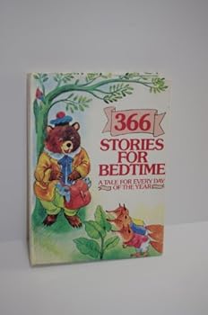 366 Stories for Bedtime. A Tale for Every Day of the Year.
