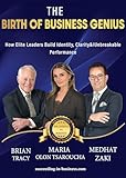 The Birth of Business Genius: How Elite Leaders Build Identity, Clarity & Unbreakable Performance
