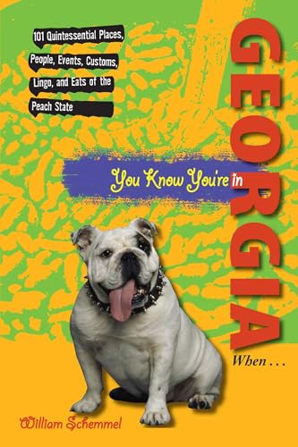 You Know You're in Georgia When...: 101 Quintessential Places, People, Events, Customs, Lingo, And Eats Of The Peach State (You Know You're In Series)