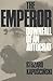 The Emperor: Downfall of an Autocrat