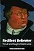 Resilient Reformer: The Life and Thought of Martin Luther