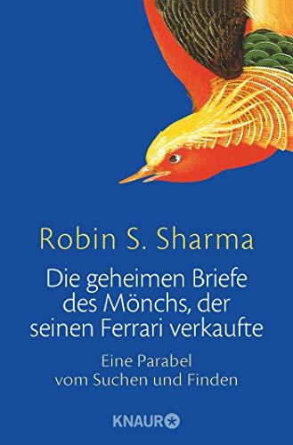 Die geheimen Briefe des Mönchs, der seinen Ferrari verkaufte: Eine Parabel vom Suchen und Finden Die geheimen Briefe des Mönchs, der seinen Ferrari verkaufte: Eine Parabel vom Suchen und Finden