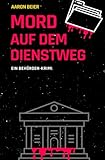 Mord auf dem Dienstweg: Ein Behörden-Krimi.