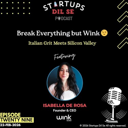 Break everything but Wink 😉 - Italian Grit meets Silicon Valley ft. Isabella De Rosa | Ep.29