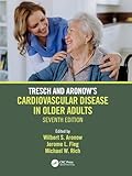 Tresch and Aronow's Cardiovascular Disease in Older Adults: Seventh Edition