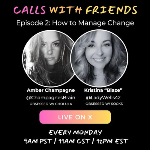 Calls with Friends S1 Ep 2 - How to Manage Change