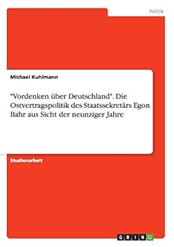 Paperback "Vordenken über Deutschland". Die Ostvertragspolitik des Staatssekretärs Egon Bahr aus Sicht der neunziger Jahre [German] Book