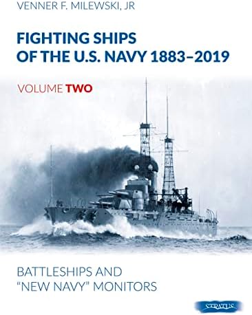 Fighting Ships of the U.S. Navy 1883-2019: Volume 2 - Battleships and “New Navy” Monitors