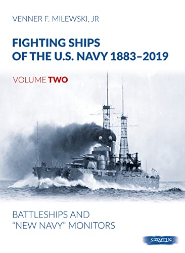 Fighting Ships Of The U.s. Navy 1883-2019: Volume 2 - Battleships And “New Navy” Monitors #TOP2