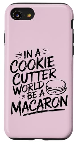 uIn A Cookie Cutter World Be A Macaronv킢XC[cfUC X}zP[X iPhone SE (2020) / 7 / 8 p