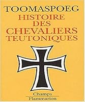 Histoire des chevaliers teutoniques 2080800612 Book Cover