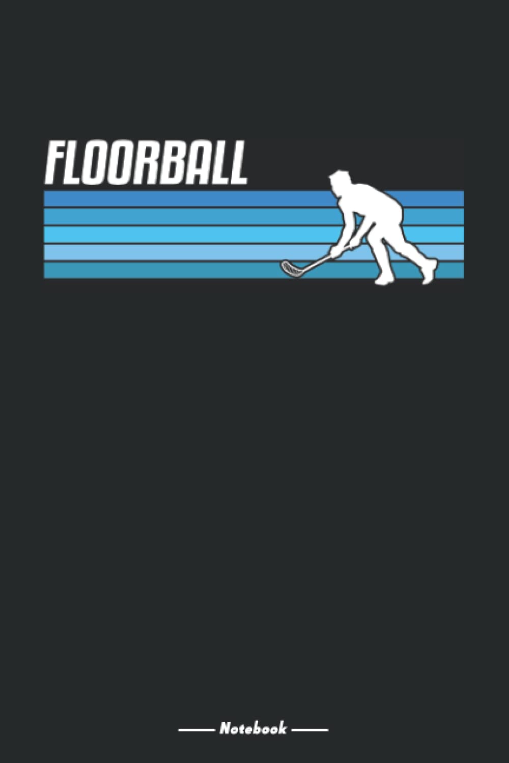 Floorball Notebook: Floorball Player blank lined Journal also for a Unihockey Player, 120 Pages, 6x9