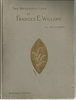 The Beautiful Life of Frances E. Willard B003X65K1M Book Cover
