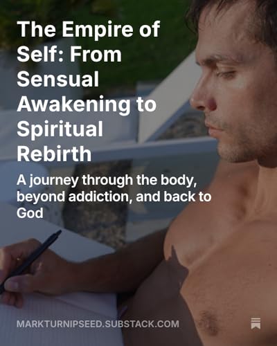 The Empire of Self: From Sensual Awakening to Spiritual Rebirth
