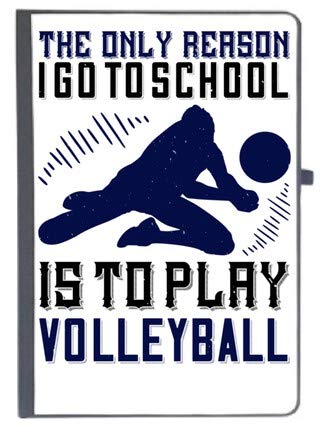 UDNAG Ruled Notebook Diary 'Volleyball | e only Reason I go to School is to Play Volleyball', [A5 80Pages 80GSM]