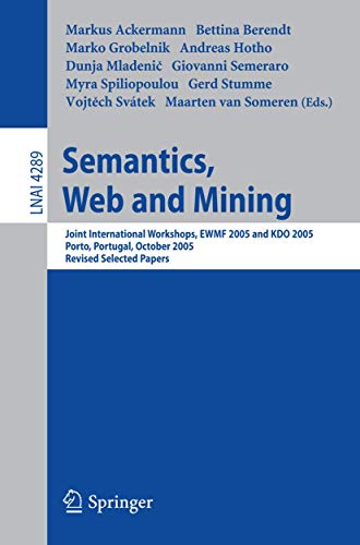 Semantics, Web and Mining: Joint International Workshop, EWMF 2005 and KDO 2005, Porto, Portugal, October 3-7, 2005, Revised Selected Papers (Lecture Notes in Computer Science, 4289, Band 4289)