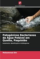 Patogénicos Bacterianos da Água Potável em Quetta, Paquistão: Isolamento, Identificação e Antibiograma 6205357127 Book Cover