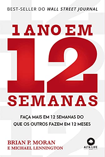 Cover of 1 Ano Em 12 Semanas: Faça Mais em 12 Semanas do Que os Outros Fazem em 12 meses (Portuguese Edition)
