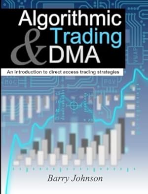 Algorithmic Trading and DMA: An introduction to direct access trading strategies