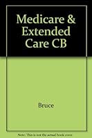 Medicare and Extended Care: Issues, Problems, and Prospects/With Addendum 0932500706 Book Cover