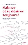 S'aimer et se désirer toujours: Les secrets des couples qui durent