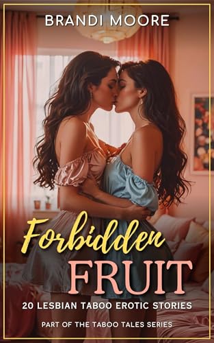 Forbidden Fruit: 20 Lesbian Taboo Erotic Stories (Taboo Tales) (English Edition)