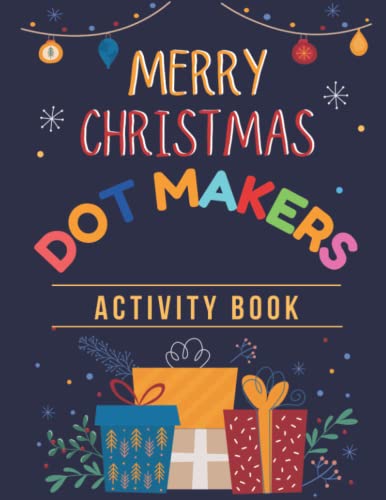 Merry christmas dot markers activity book for kids ages 2+: 8" x 11" Large size, 62 pages, 30 unique designs. Coloring Holiday Gift for Kids & Toddlers