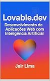 Lovable.dev : Desenvolvimento de Aplicações Web com Inteligência Artificial (Portuguese Edition)