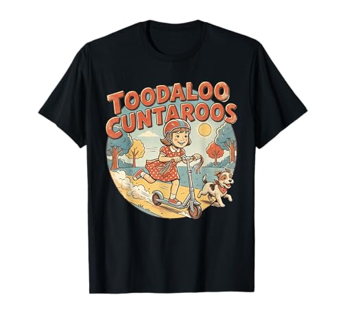 Toodaloo Cuntaroos Sarcastic Funny Retro Goodbye Humor T-Shirt