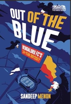 OUT OF THE BLUE - BENGALURU FC's 10-YEAR ODYSSEY