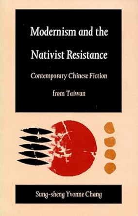 Modernism and the Nativist Resistance: Contemporary Chinese Fiction from Taiwan book cover