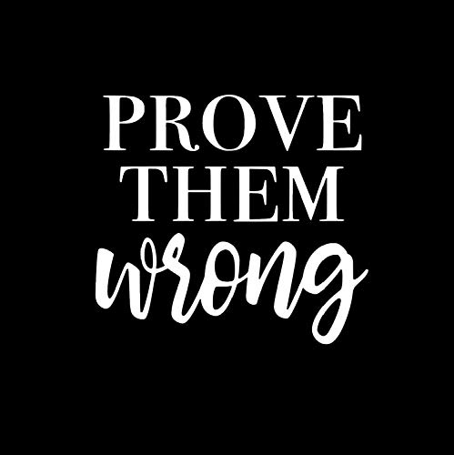 Creative Concepts Ideas Prove Them Wrong CCI Decal Vinyl Sticker|Cars Trucks Vans Walls Laptop|White|5.5 x 5.0 in|CCI2599