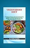 VEGETARIAN DIET: Nutritional Dietary Tips For Bodybuilders, Weight Loss, How To Improve And Balance Your Diet With Healthy and Balanced Vegetarian Recipes (English Edition)