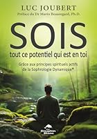 SOIS tout ce potentiel qui est en toi - Grâce aux principes spirituels actifs de la Sophrologie Dynamique 2897886234 Book Cover