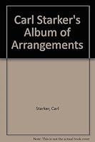 Carl Starker's Album of Arrangements B000JC881M Book Cover