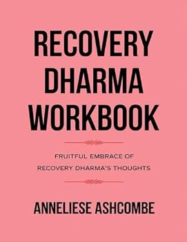 Paperback Recovery Dharma Workbook: Fruitful Embrace Of Recovery Dharma's Thought Book