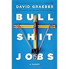 Bullshit Jobs: A Theory