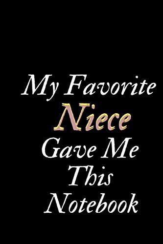My Favorite Niece Gave Me This Notebook: blank lined journal, uncle/aunt birthday gift notebook for uncle from niece, 6x9 inches 120 pages.