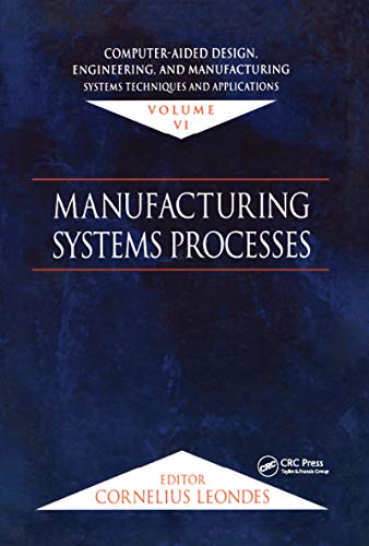Computer-Aided Design, Engineering, and Manufacturing: Systems Techniques and Applications, Manufacturing Systems Processes (6) view 2
