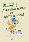 filhotes de cachorro preço  ADESTRAMENTO DE CÃES FILHOTES (TUDO SOBRE CÃES) (Portuguese Edition)