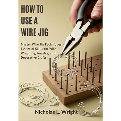 How to Use A Wire Jig: Master Wire Jig Techniques - Essential Skills for Wire Wrapping, Jewelry, and Decorative Crafts
