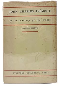John Charles Fremont: An Explanation of His Career