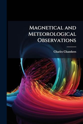 Magnetical and Meteorological Observations