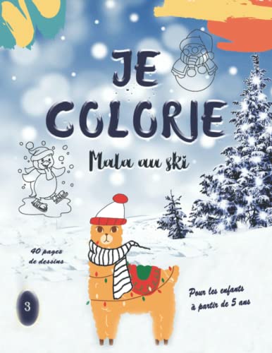 JE COLORIE - Mala au ski - Pour les enfants à partir de 5 ans - 40 pages: Dessins à colorier pendant les vacances à la neige, au ski... (French Edition)