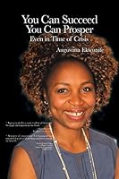 YOU CAN SUCCEED YOU CAN PROSPER Even in time of crisis 1496996453 Book Cover