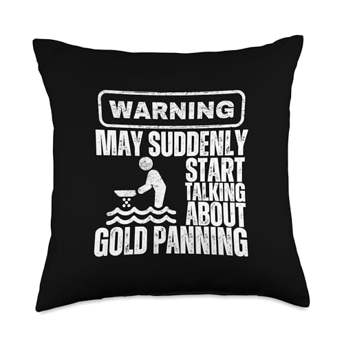Gold Mining Warning May Suddenly Start Talking About Gold Throw Pillow